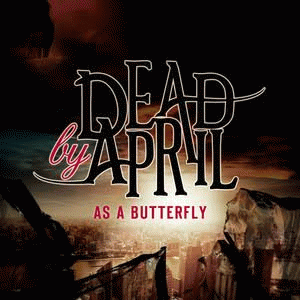 Dead By April : As a Butterfly